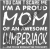 Cant Scare Me Proud Mom Awesome Lumberjack .