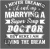 I_d End Up Marrying A Doctor T Shirt .