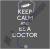 Keep Calm Doctor T.