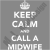 Keep Calm and Call A Midwife T1