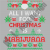 All I Want For Christmas Is Marijuana Weed Cannabis Xmas Fun T-Shirt.